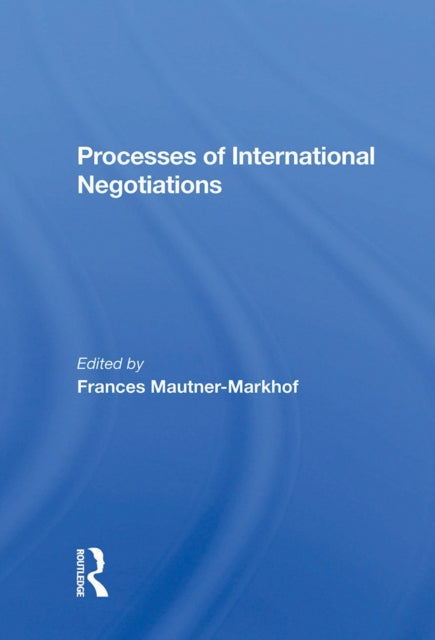 Book cover of: Processes Of International Negotiations. By: Frances Mautner-Markhof