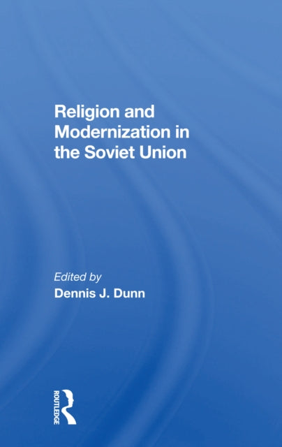 Book cover of: Religion And Modernization In The Soviet Union. By: Dennis J. Dunn
