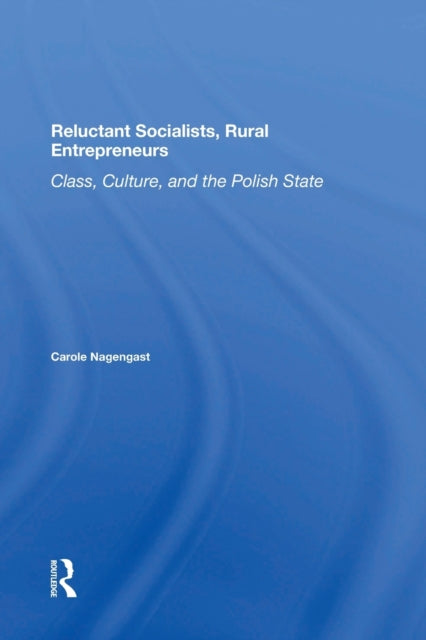 Book cover of: Reluctant Socialists, Rural Entrepreneurs. By: Carole Nagengast