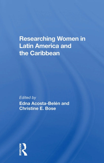 Book cover of: Researching Women In Latin America And The Caribbean. By: Edna Acosta-Belen