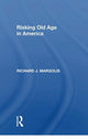 Book cover of: Risking Old Age In America. By: Richard J. Margolis