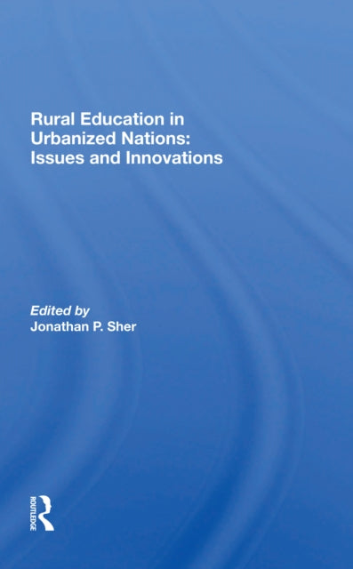 Book cover of: Rural Education In Urbanized Nations. By: Jonathan P. Sher