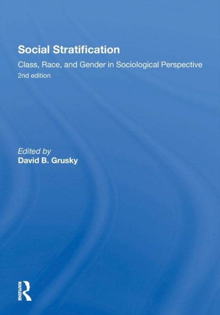 Book cover of: Social Stratification, Class, Race, and Gender in Sociological Perspective, Second Edition. By: David B. Grusky