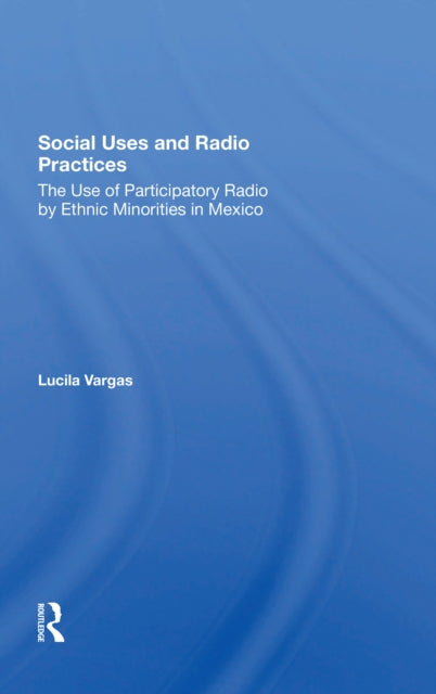 Book cover of: Social Uses And Radio Practices. By: Lucila Vargas