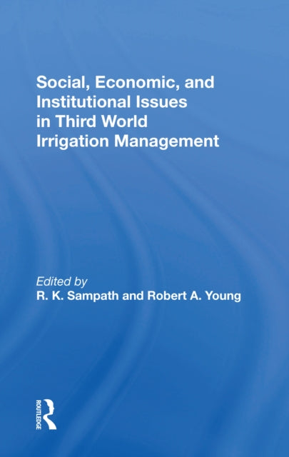 Book cover of: Social, Economic, And Institutional Issues In Third World Irrigation Management. By: Rajan K. Sampath