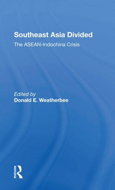 Book cover of: Southeast Asia Divided. By: Donald E. Weatherbee