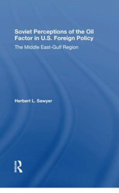 Book cover of: Soviet Perceptions Of The Oil Factor In U.s. Foreign Policy. By: Herbert L. Sawyer