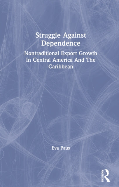 Book cover of: Struggle Against Dependence. By: Eva Paus