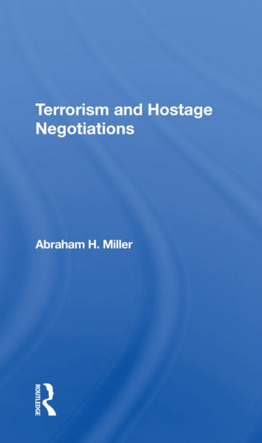 Book cover of: Terrorism And Hostage Negotiations. By: Abraham H. Miller