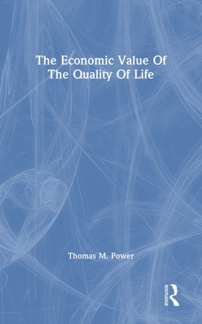 Book cover of: Economic Value Of The Quality Of Life. By: Thomas M. Power
