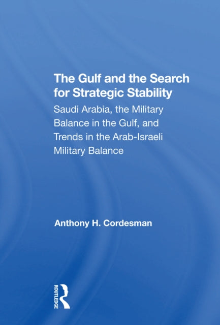 Book cover of: Gulf And The Search For Strategic Stability. By: Anthony H. Cordesman