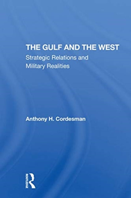 Book cover of: Gulf And The West. By: Anthony H. Cordesman