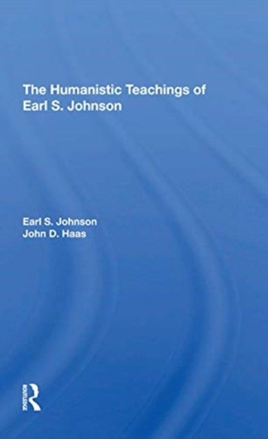 Book cover of: Humanistic Teachings Of Earl S. Johnson. By: Earl S. Johnson