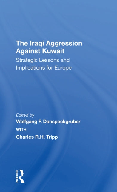 Book cover of: Iraqi Aggression Against Kuwait. By: Wolfgang F. Danspeckgruber