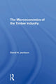 Book cover of: Microeconomics of the Timber Industry. By: David H. Jackson