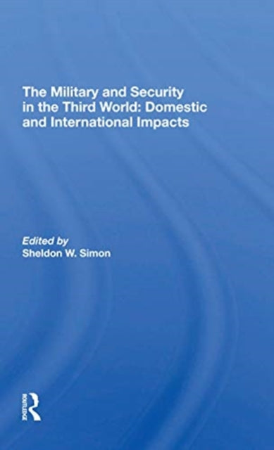 Book cover of: Military And Security In The Third World. By: Sheldon W. Simon