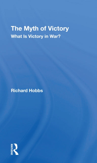 Book cover of: Myth Of Victory. By: Richard Hobbs