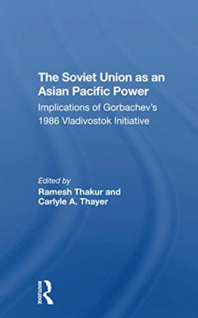 Book cover of: Soviet Union As An Asianpacific Power. By: Ramesh Thakur