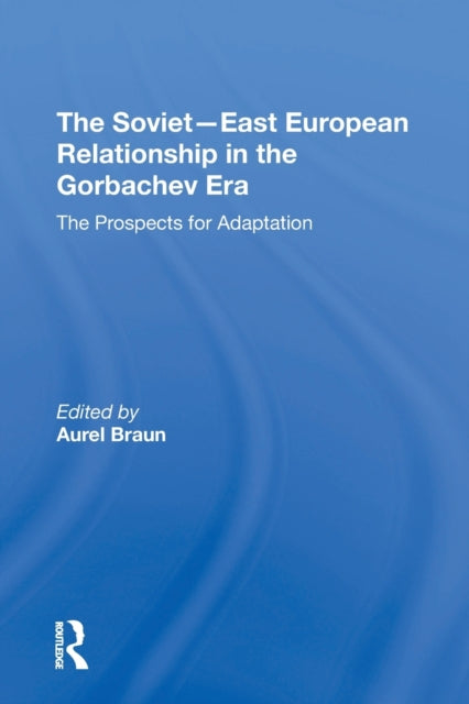 Book cover of: Sovieteast European Relationship In The Gorbachev Era. By: Aurel Braun