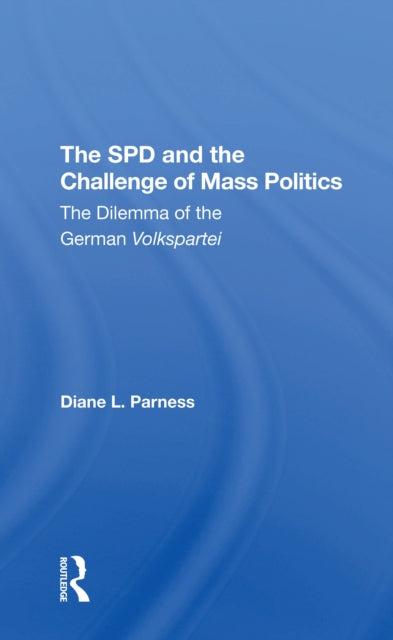 Book cover of: Spd And The Challenge Of Mass Politics. By: Diane L. Parness