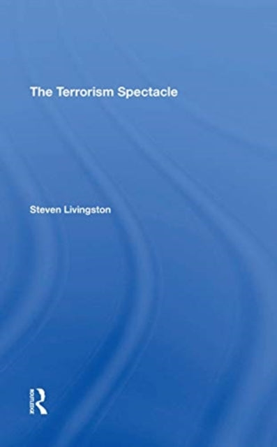 Book cover of: Terrorism Spectacle. By: Steven Livingston
