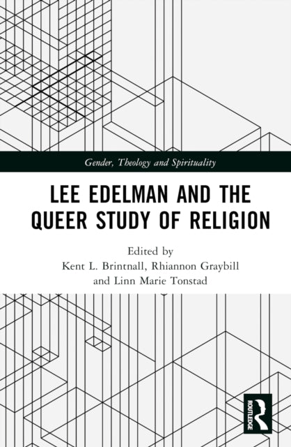 Book cover of: Lee Edelman and the Queer Study of Religion. By: Kent L. Brintnall