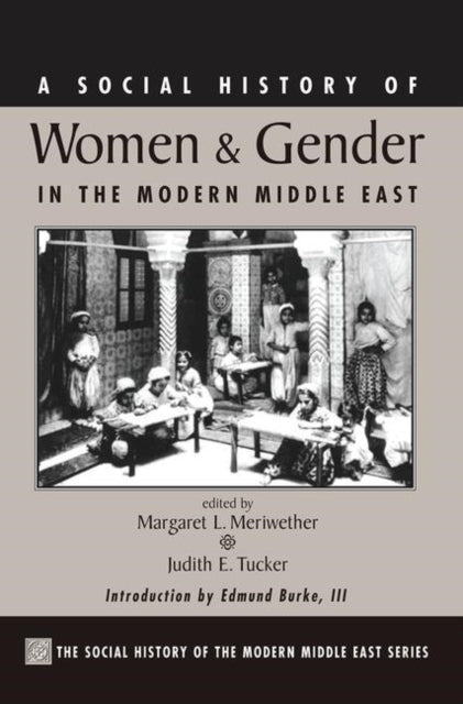 Book cover of: Social History Of Women And Gender In The Modern Middle East. By: Margaret Lee Meriwether