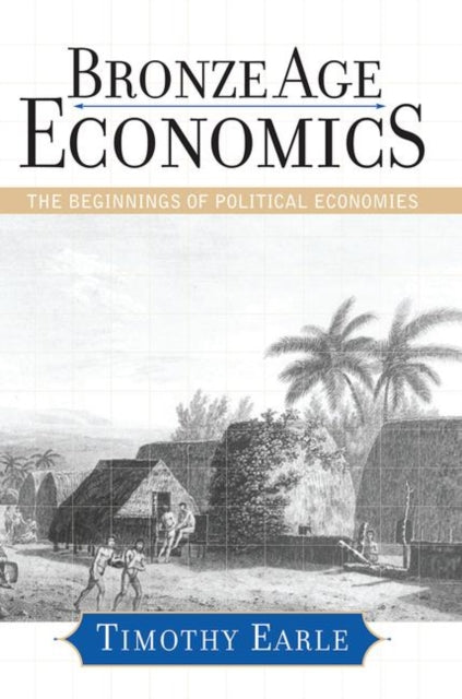 Book cover of: Bronze Age Economics. By: Timothy Earle
