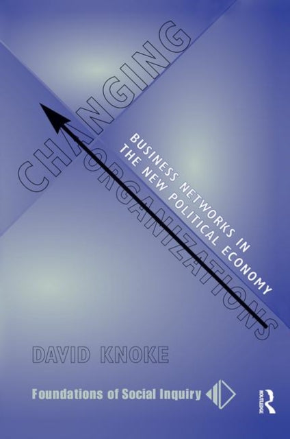 Book cover of: Changing Organizations. By: David Knoke
