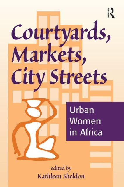 Book cover of: Courtyards, Markets, City Streets. By: Kathleen Sheldon