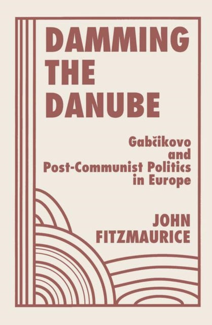 Book cover of: Damming The Danube. By: John Fitzmaurice