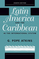 Book cover of: Latin America And The Caribbean In The International System. By: G. Pope Atkins