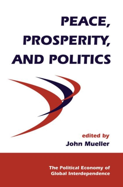 Book cover of: Peace, Prosperity, And Politics. By: John Mueller