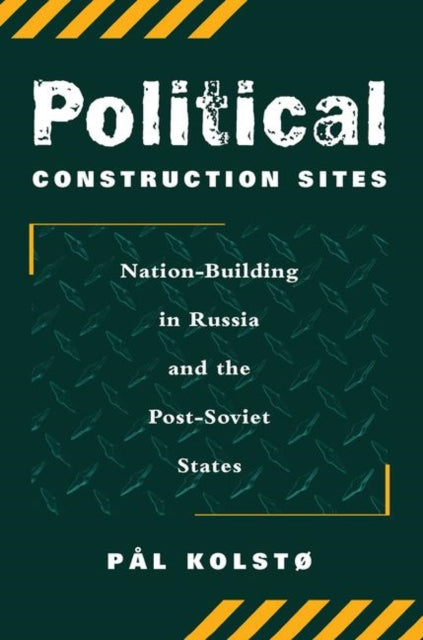 Book cover of: Political Construction Sites. By: Pal Kolsto