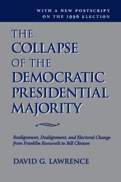Book cover of: Collapse Of The Democratic Presidential Majority. By: David G. Lawrence