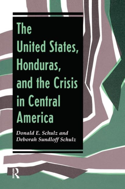 Book cover of: United States, Honduras, And The Crisis In Central America. By: Donald E. Schulz