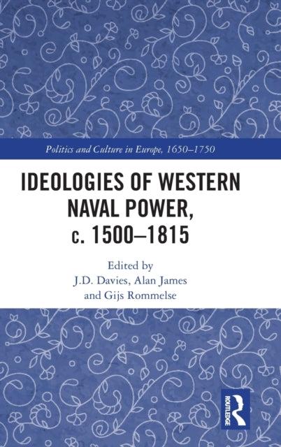 Book cover of: Ideologies of Western Naval Power, c. 1500-1815. By: J. D. Davies