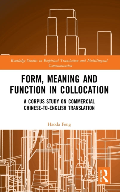 Book cover of: Form, Meaning and Function in Collocation. By: Haoda Feng