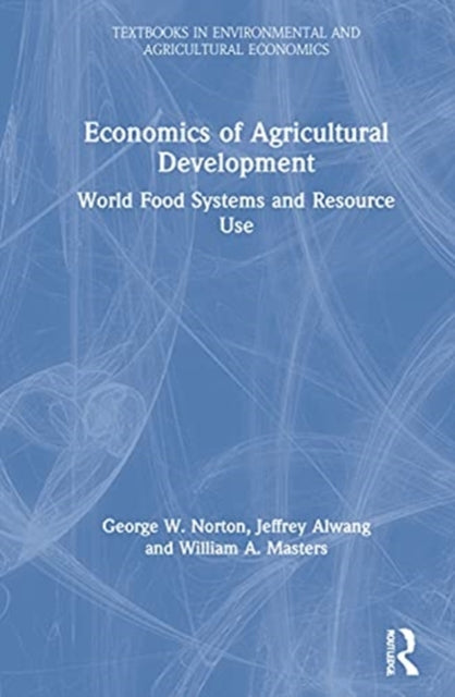Book cover of: Economics of Agricultural Development. By: George W. Norton