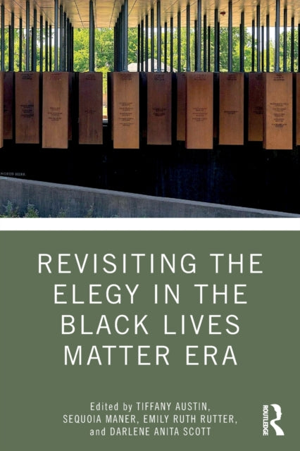 Book cover of: Revisiting the Elegy in the Black Lives Matter Era. By: Tiffany Austin