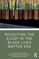 Book cover of: Revisiting the Elegy in the Black Lives Matter Era. By: Tiffany Austin