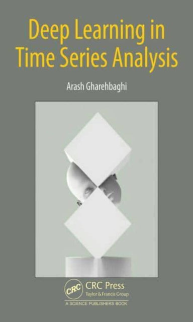 Book cover of: Deep Learning in Time Series Analysis. By: Arash Gharehbaghi