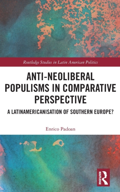 Book cover of: Anti-Neoliberal Populisms in Comparative Perspective. By: Enrico Padoan