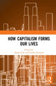Book cover of: How Capitalism Forms Our Lives. By: Alyson Cole