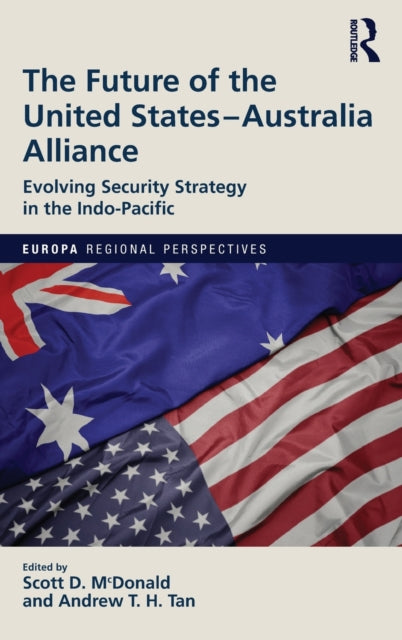 Book cover of: Future of the United States-Australia Alliance. By: Scott D. McDonald