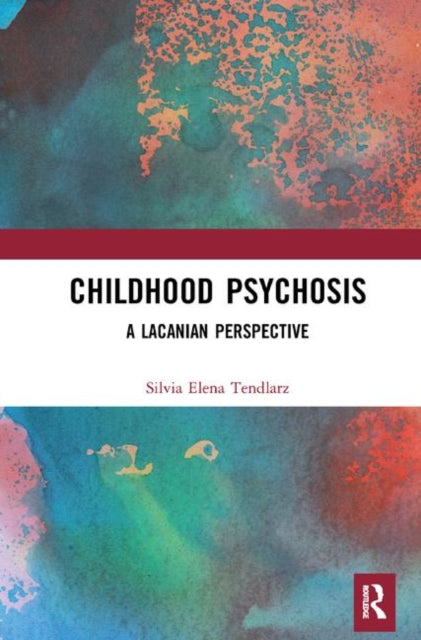 Book cover of: Childhood Psychosis. By: Silvia Elena Tendlarz