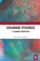 Book cover of: Childhood Psychosis. By: Silvia Elena Tendlarz