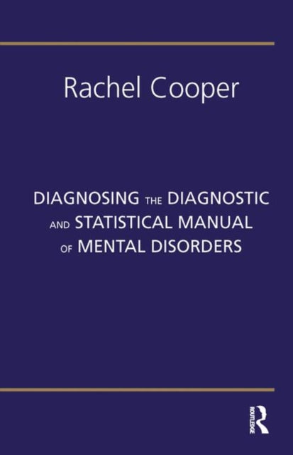 Book cover of: Diagnosing the Diagnostic and Statistical Manual of Mental Disorders. By: Rachel Cooper