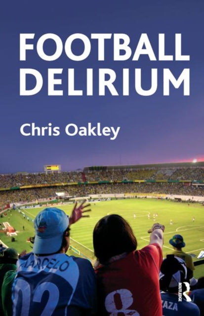 Book cover of: Football Delirium. By: Chris Oakley