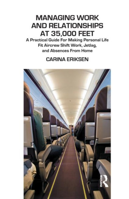 Book cover of: Managing Work and Relationships at 35,000 Feet. By: Carina Eriksen